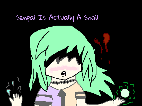 Senpai Is Actually a Snaillllll