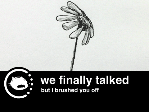 ILWYF - we finally talked but i brushed you off