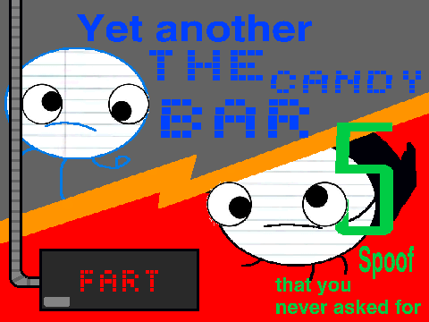 Yet another The Candy Bar 5 Spoof that you never asked for