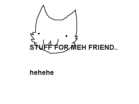 stuff for meh friend hehehe