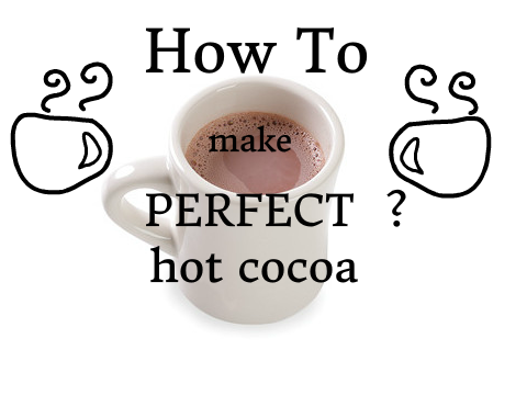 ☕ ~How to Make Perfect Hot Cocoa~ ☕ 