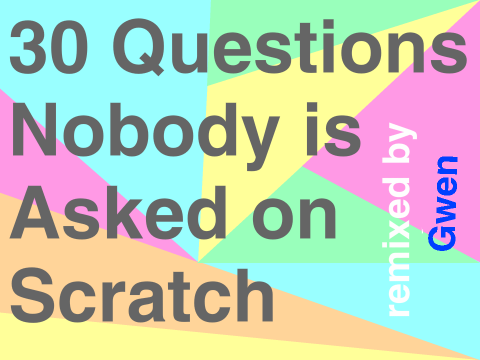 30 Questions Nobody Is Asked On Scratch remix