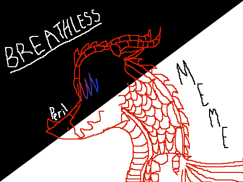 ~ Breathless // Peril ~ [meme]