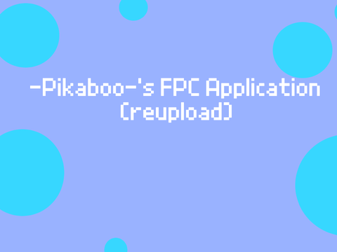 [accepted] -Pikaboo-'s FPC Application
