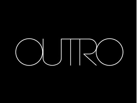Outro!