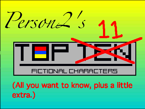 Person2's Top 11 fictional characters