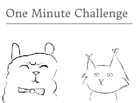 One Minute Challenge (I think I failed xD)