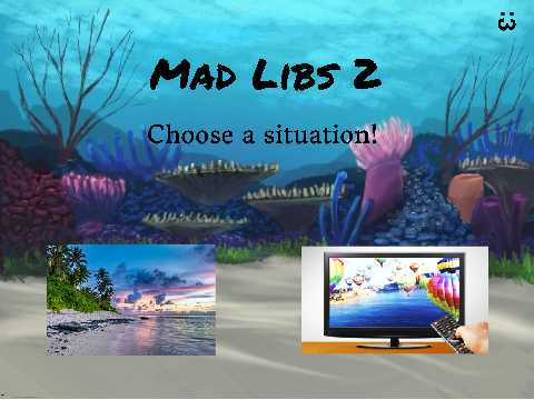 Mad Libs 2 - 2 Situations!