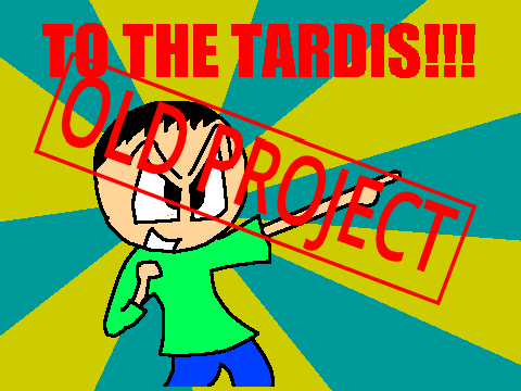 TO DUH TARDIS!!!! [old project]