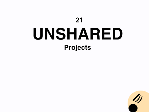 I have 21 unshared projects...