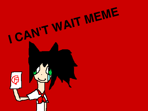I Can't Wait Meme
