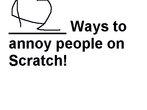 (42) Ways to annoy people on Scratch!(REMIX!)