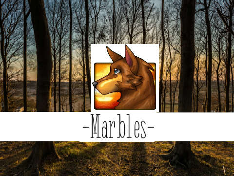 Hi, I'm -Marbles-!