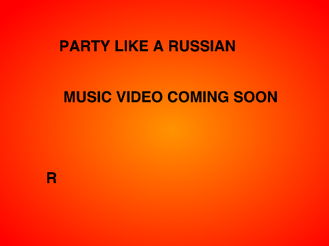 PARTY LIKE A RUSSIAN! 