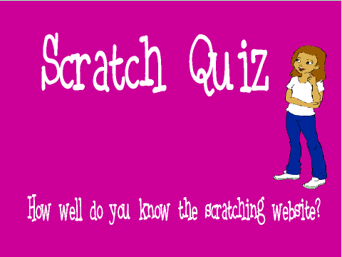 Scratch Quiz- How well do you know Scratch?