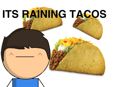 Its Raining Tacos