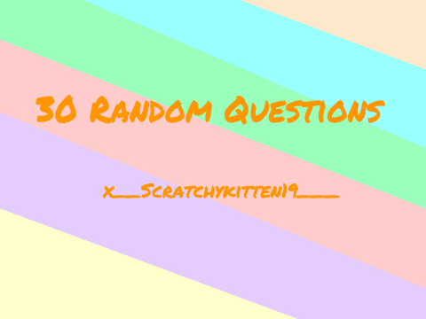 30 Random Questions (My answers)