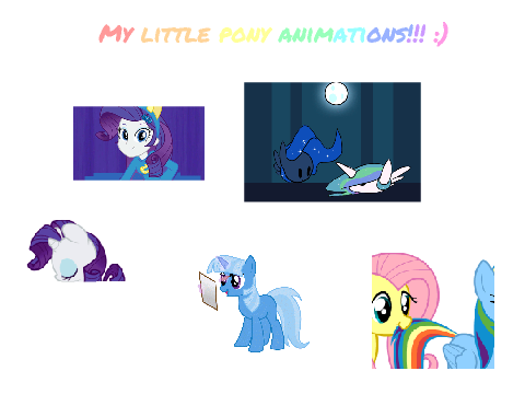 My Little Pony Animations!!! :) 
