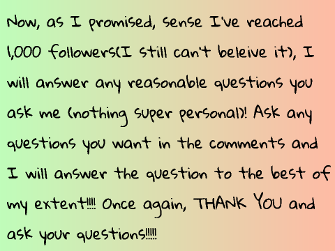 ~1000 followers~ !THANK YOU! Q & A