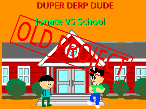 Jonate vs School (Duper Derp Dude #2)