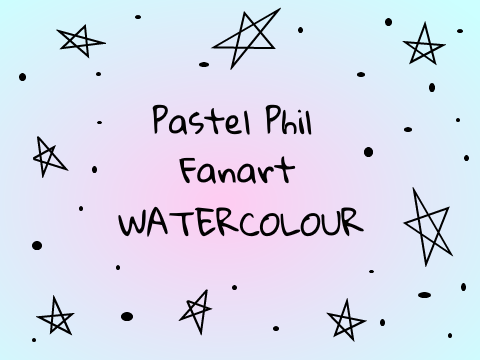       *~* Pastel Phil Fanart ~ Watercolour *~*