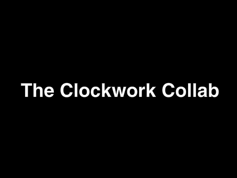 Introdoucing:The Clockwork Collab