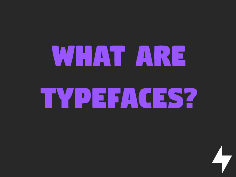What Are Typefaces?