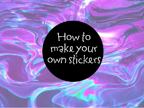 how to make your own stickers