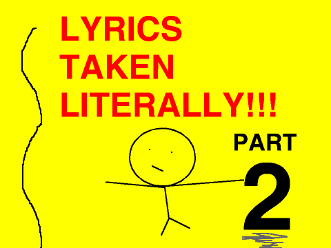 Lyrics taken literally part 2!!!!! remix