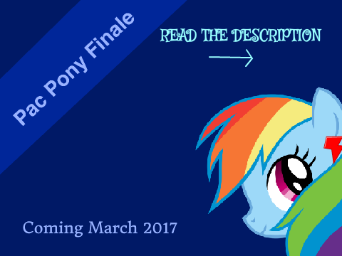 Pac Pony Finale [READ DESCRIPTION]