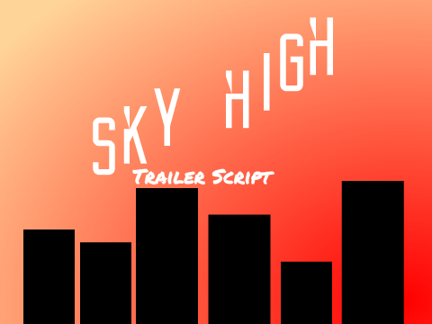 Sky High | Trailer script