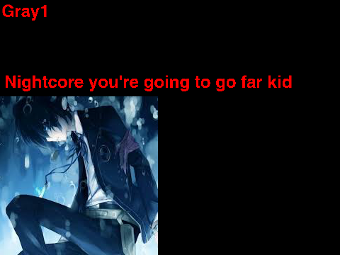 Nightcore you're going to go far kid
