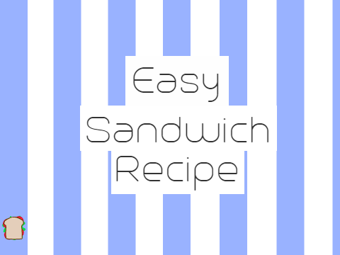 Easy Sandwich Recipe