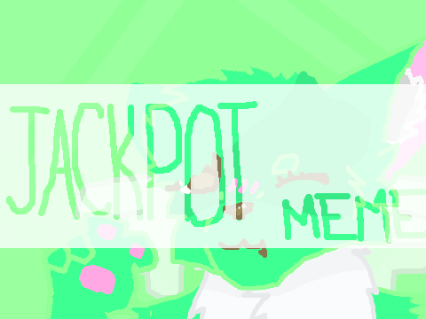 Jackpot [MEME]