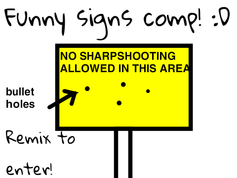 Funny signs comp! :D [CLOSED] remix