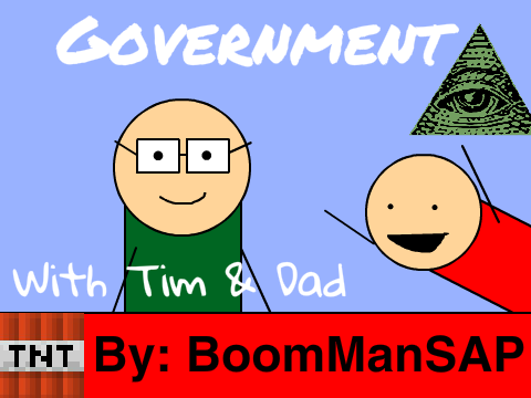 Government with Tim and Dad