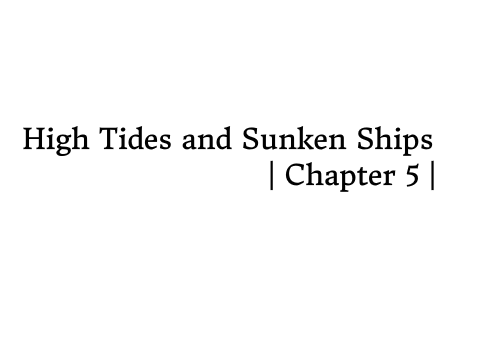 High Tides and Sunken Ships | Chapter 5