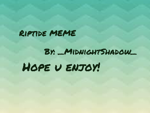 + R I P T I D E + || MEME