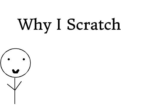 Why I Scratch