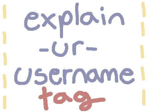 explain ur username tag (remix)
