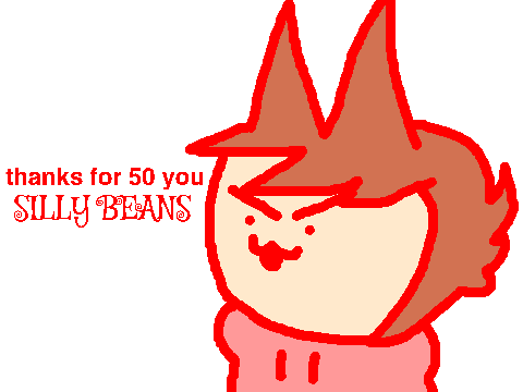 T H A N K S Y O U S I L L Y B E A N S