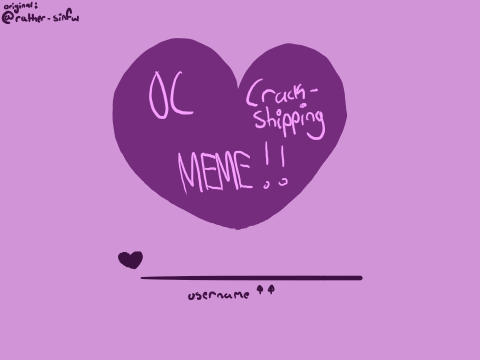 OC Crack-Shipping Meme! {REMAKE}