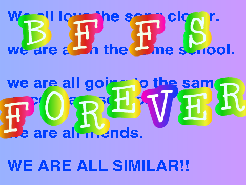 MY BFF'S AND ME