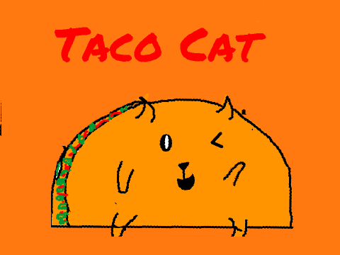 Taco cat  