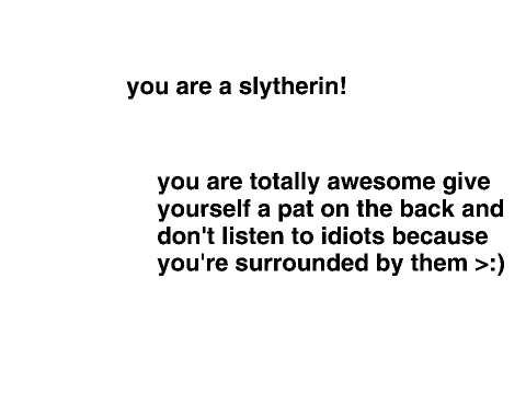 are you really slytherin? >:)