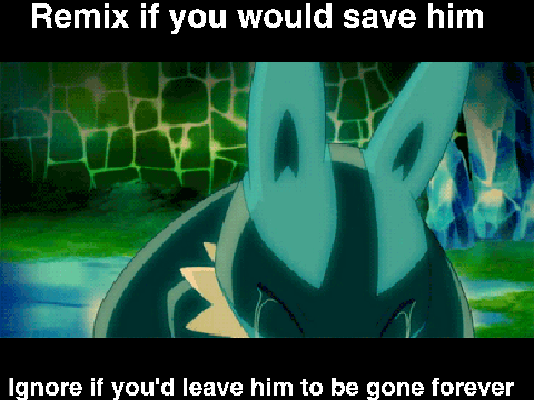 Remix If You Would Save Him! remix remix remix remix
