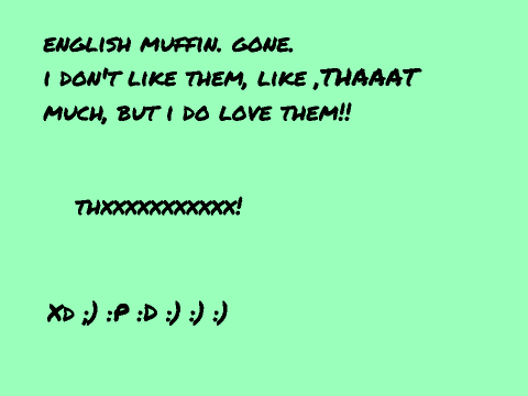 POOR ENGLISH MUFFIN!!