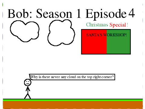 Bob- Season 1 Episode 4 (Christmas Special!)