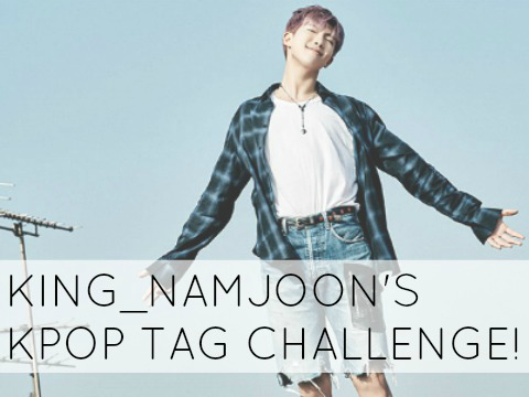 ~Kpop Tag Challenge~ 