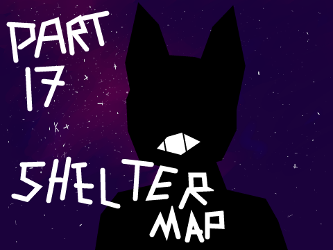 ||Shelter MAP|| Part 17